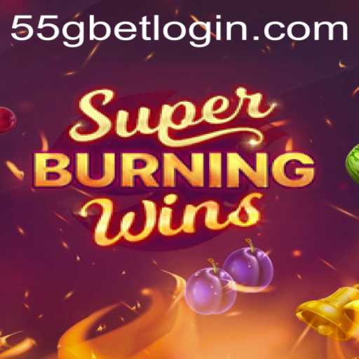 Exploring the Exciting Gameplay of SuperBurningWins at 55G.COM
