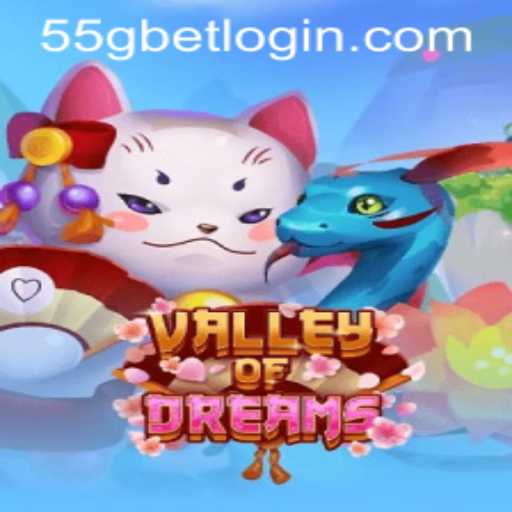 Journey Through the Valley of Dreams: Explore the Enchanting World of 55G.COM's Latest Adventure